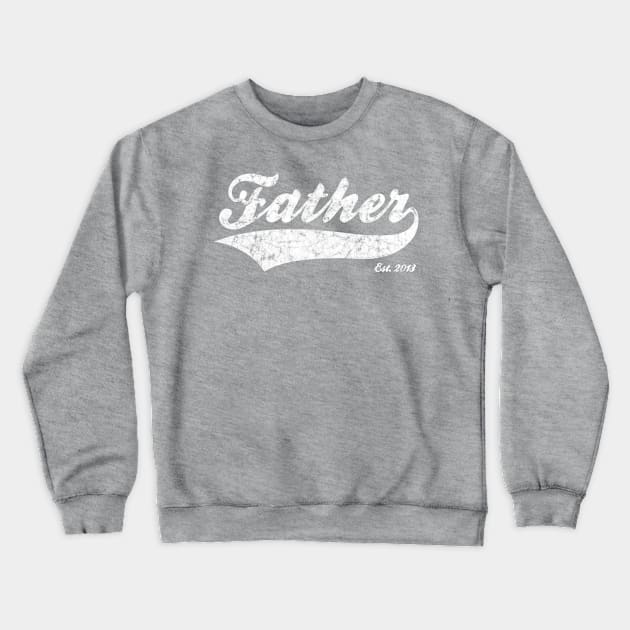 Father Est. 2013 Crewneck Sweatshirt by RomanSparrows